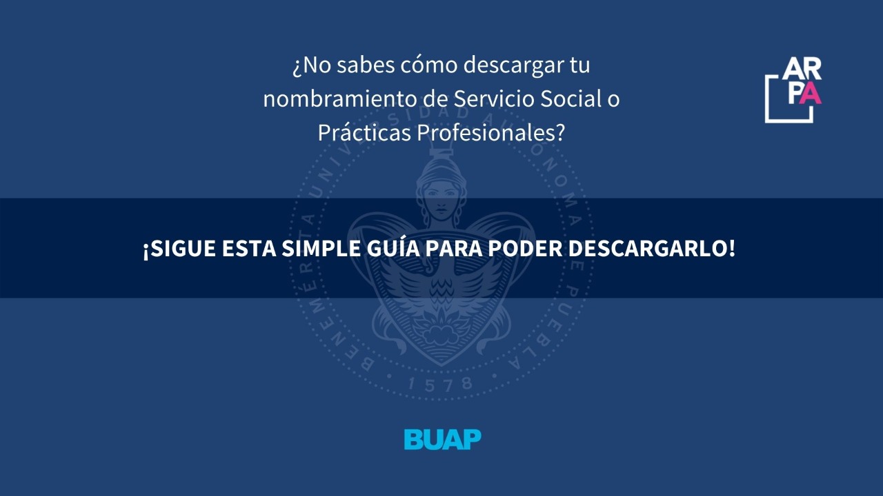 Guía Para Descargar Nombramiento de Servicio Social o Práctica Profesional